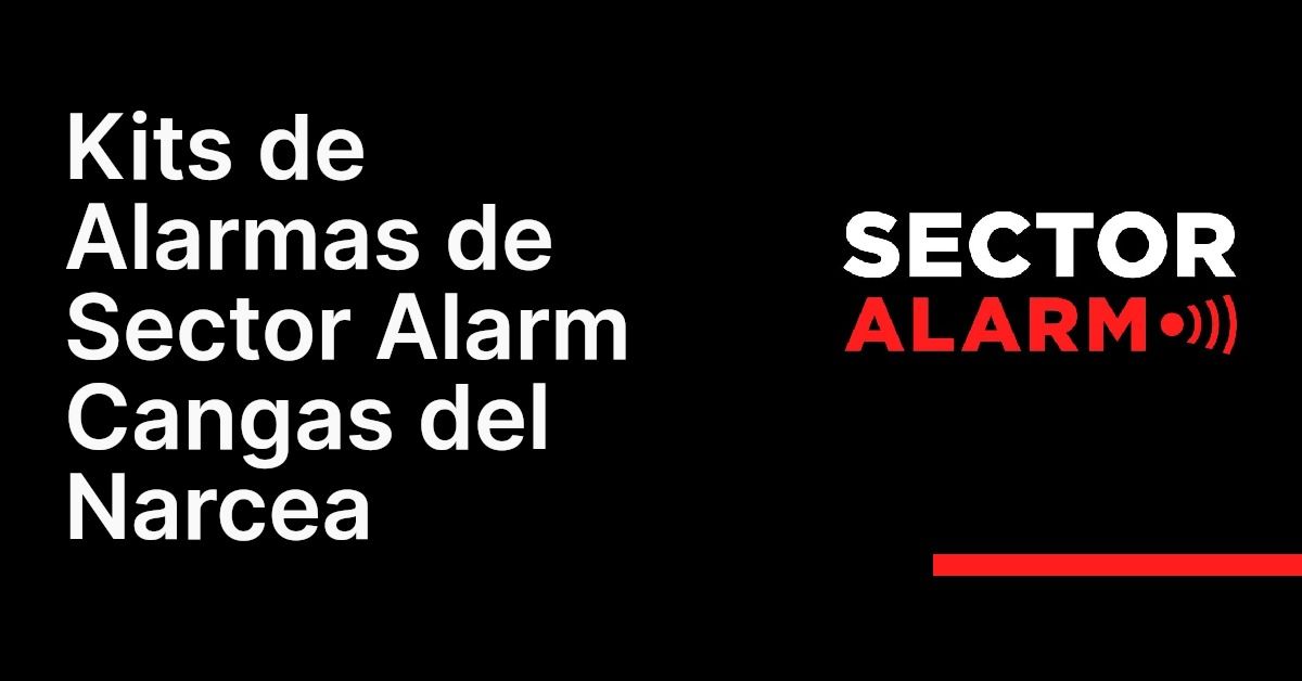 Kits de Alarmas de Sector Alarm Cangas del Narcea